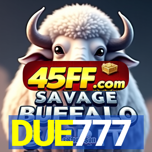 DUE777