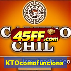 KTOcomofunciona
