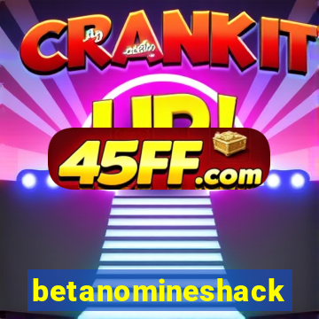 betanomineshack