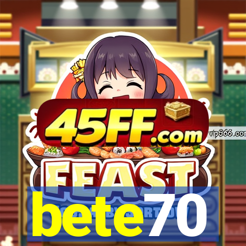 bete70