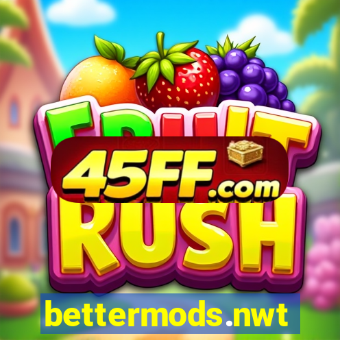 bettermods.nwt