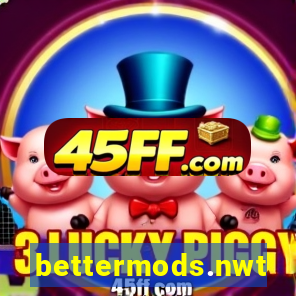 bettermods.nwt