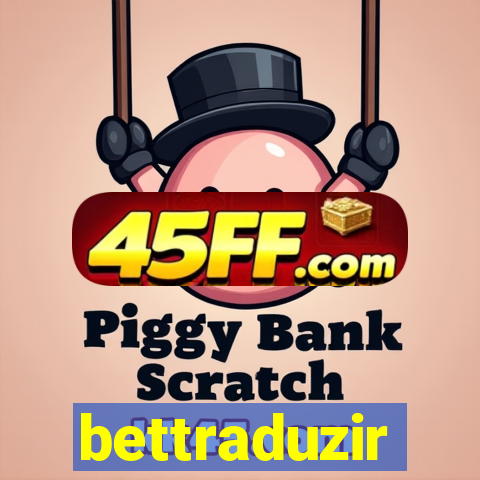 bettraduzir