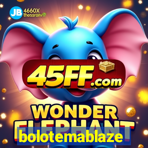 bolotemablaze