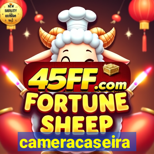 cameracaseira