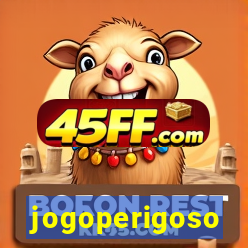 jogoperigoso