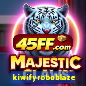 kiwifyroboblaze