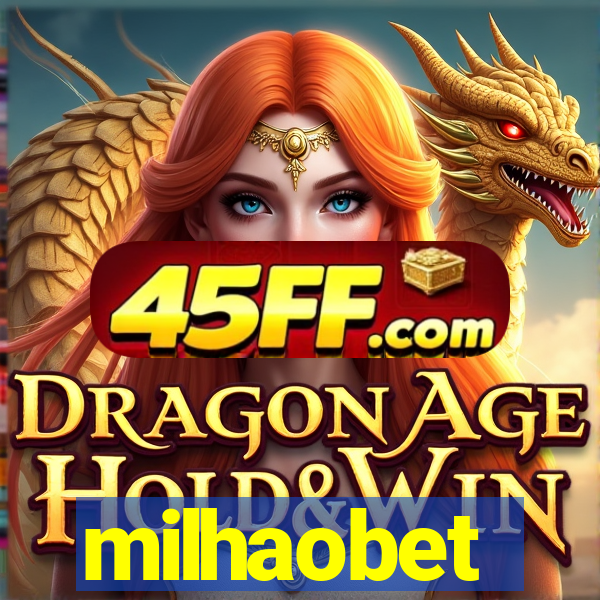 milhaobet