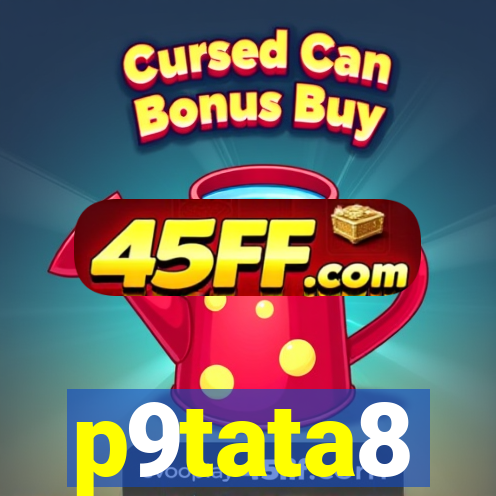p9tata8