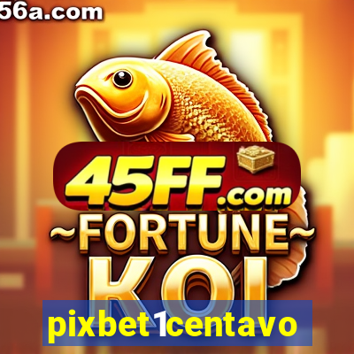 pixbet1centavo