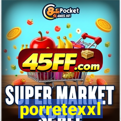 porretexxl