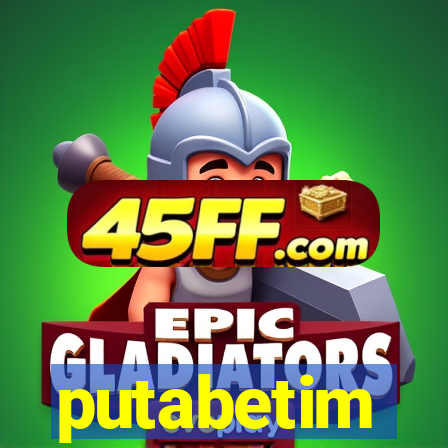 putabetim