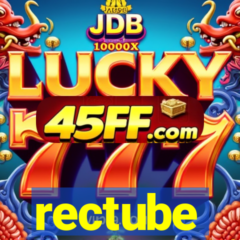 rectube