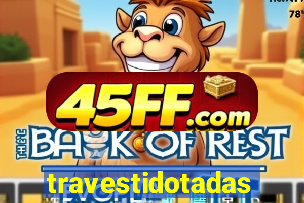 travestidotadas