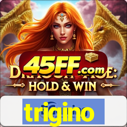 trigino