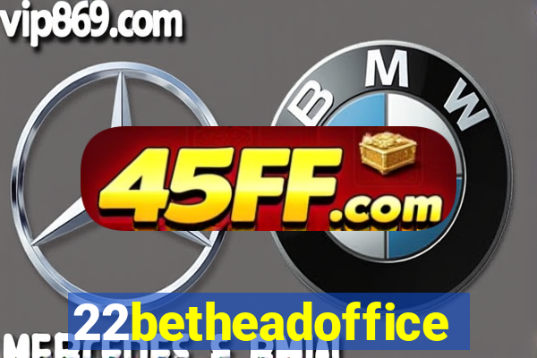 22betheadoffice
