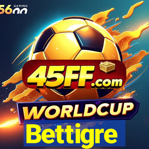 Bettigre