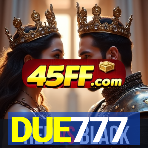 DUE777