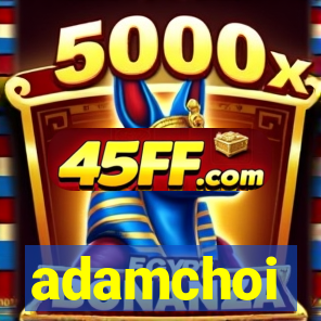 adamchoi