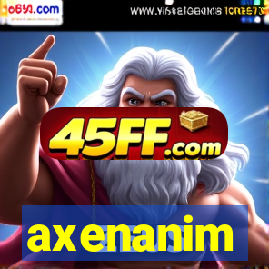axenanim