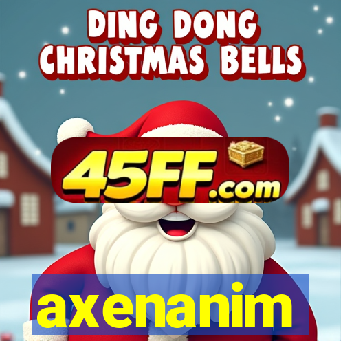 axenanim