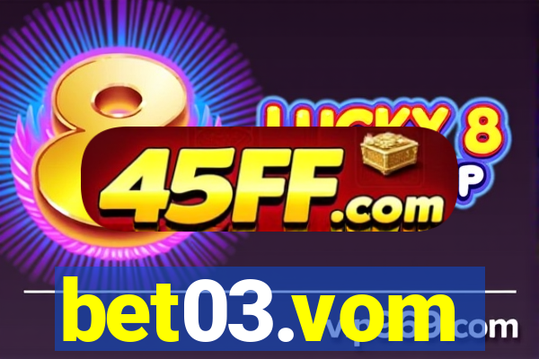bet03.vom