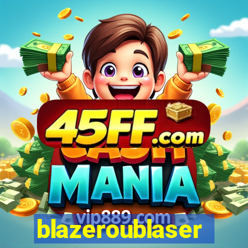 blazeroublaser