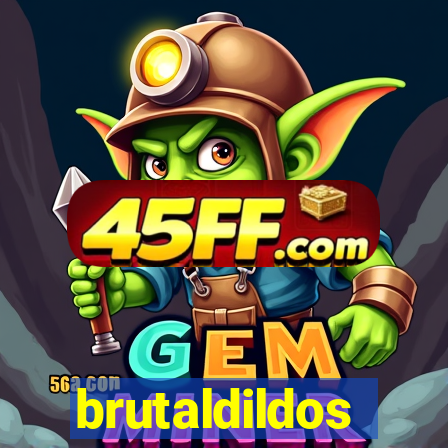 brutaldildos