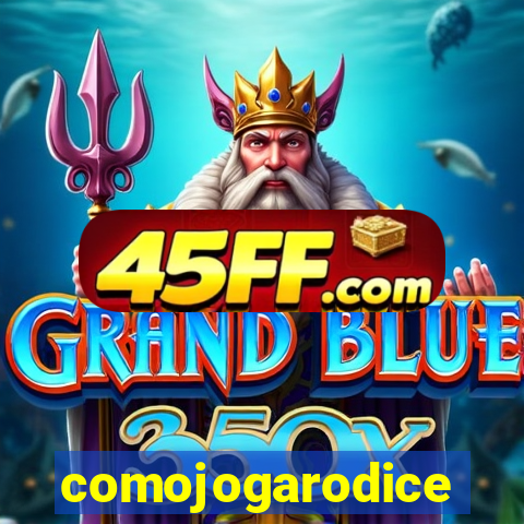 comojogarodice