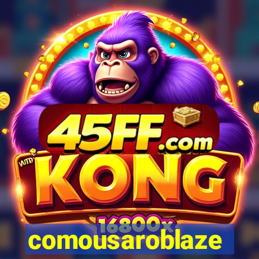 comousaroblaze