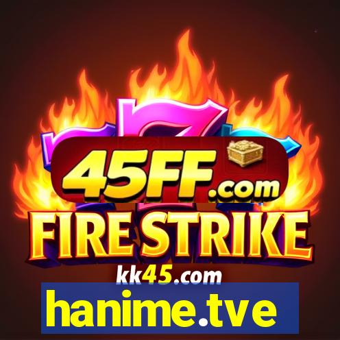 hanime.tve