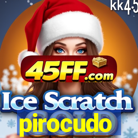 pirocudo