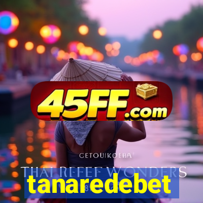 tanaredebet