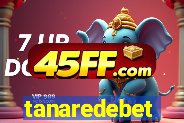 tanaredebet