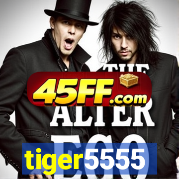 tiger5555